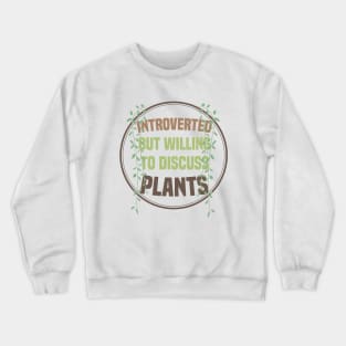 Introverted But Willing To Discuss Plants Crewneck Sweatshirt